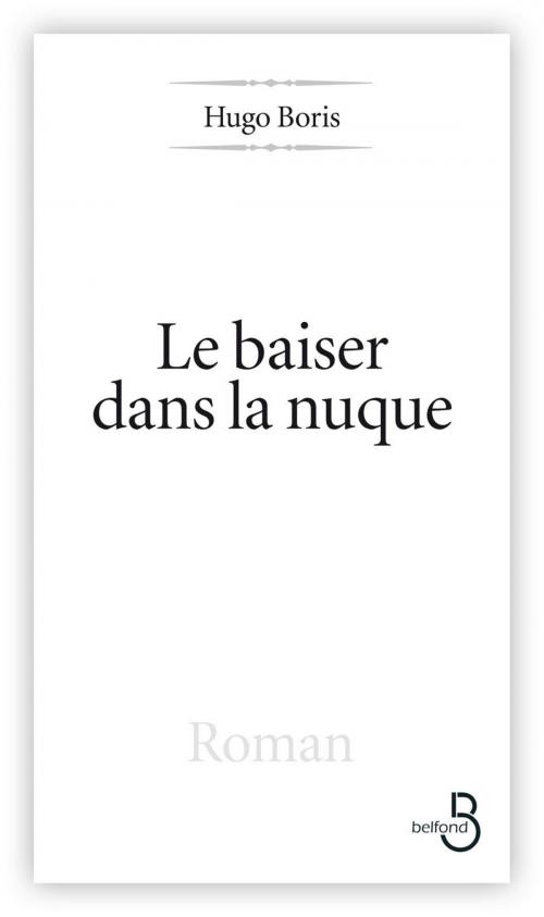 Cover of the book Le Baiser dans la nuque by Hugo BORIS, Place des éditeurs
