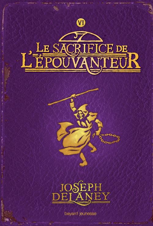 Cover of the book L'épouvanteur, Tome 6 by Joseph Delaney, Bayard Jeunesse