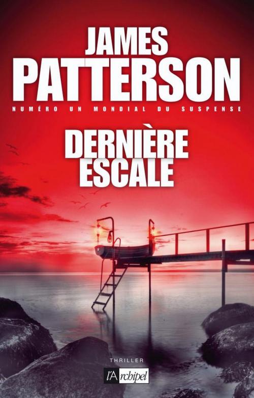 Cover of the book Dernière escale by James Patterson, Archipel