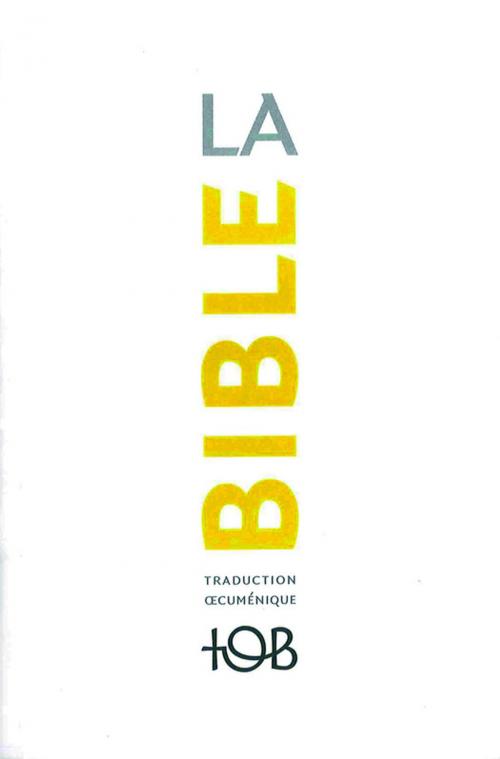Cover of the book La Traduction oecuménique de la Bible (TOB), à notes essentielles by Collectif, BIBLI'O