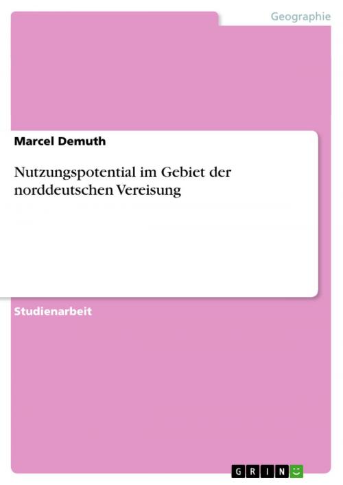 Cover of the book Nutzungspotential im Gebiet der norddeutschen Vereisung by Marcel Demuth, GRIN Verlag