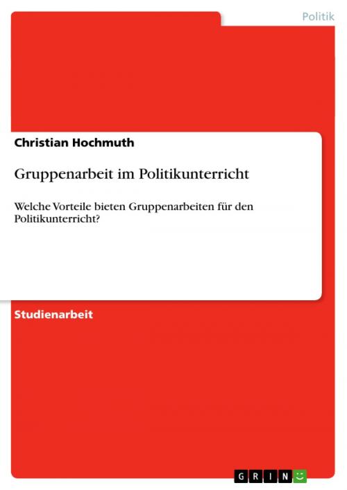 Cover of the book Gruppenarbeit im Politikunterricht by Christian Hochmuth, GRIN Publishing