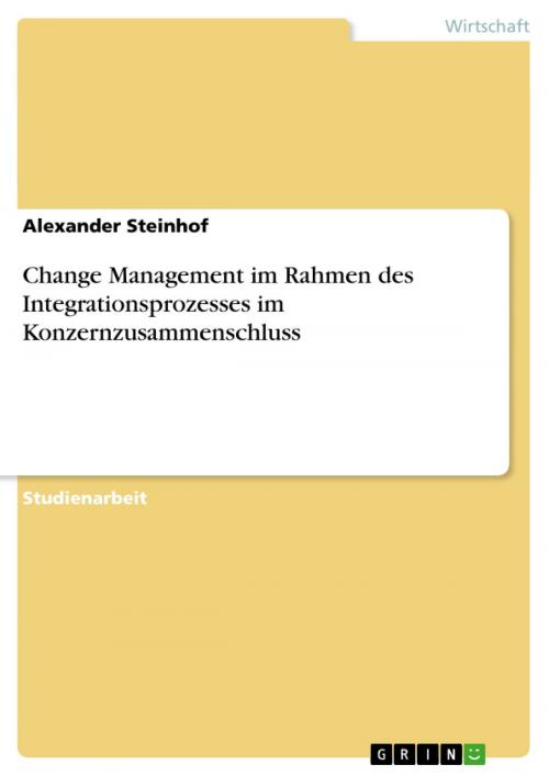 Cover of the book Change Management im Rahmen des Integrationsprozesses im Konzernzusammenschluss by Alexander Steinhof, GRIN Verlag
