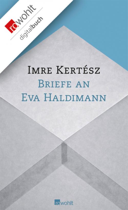 Cover of the book Briefe an Eva Haldimann by Imre Kertész, Rowohlt E-Book