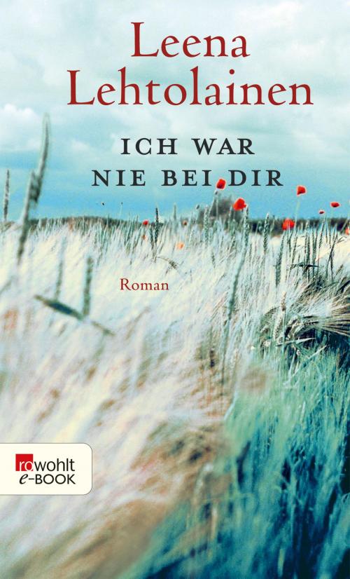 Cover of the book Ich war nie bei dir by Leena Lehtolainen, Rowohlt E-Book