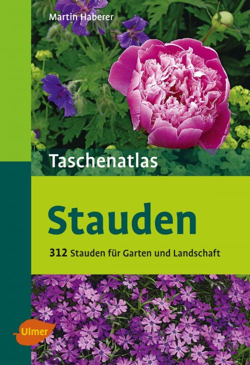 Cover of the book Taschenatlas Stauden by Martin Haberer, Verlag Eugen Ulmer