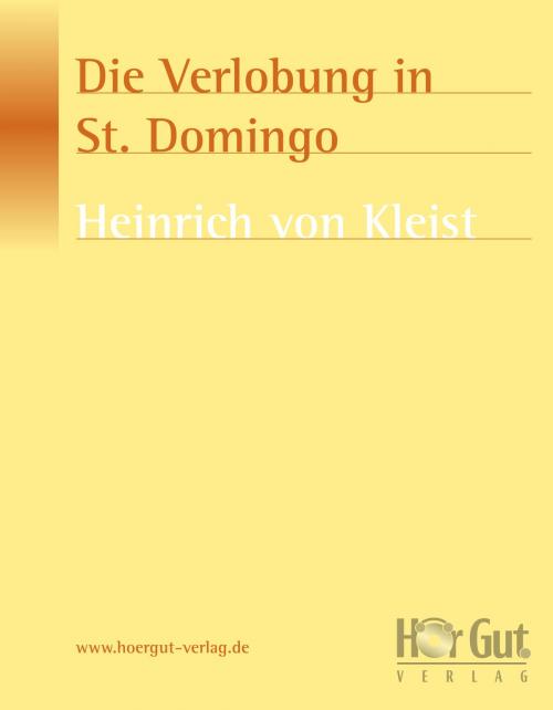 Cover of the book Die Verlobung in St. Domingo by Heinrich von Kleist, HörGut! Verlag