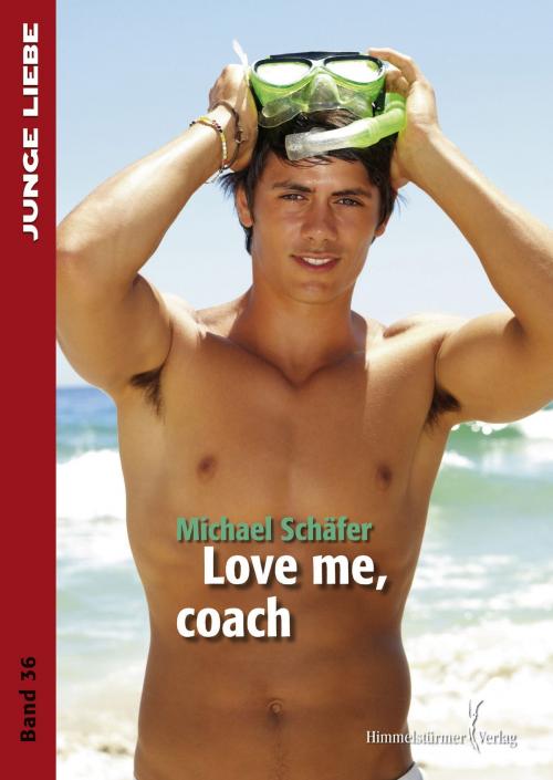 Cover of the book Love me, coach by Michael Schäfer, Himmelstürmer Verlag