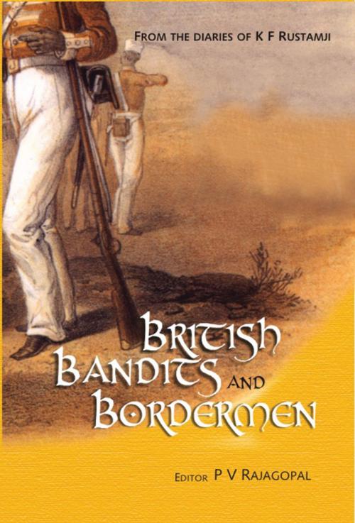 Cover of the book The British, The Bandits and The Bordermen by P.V. Rajgopal, Wisdom Tree Publishers
