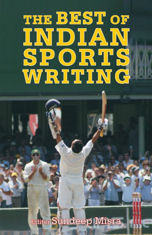 Cover of the book The Best of Indian Sports Writing by Sundeep Misra, Wisdom Tree Publishers