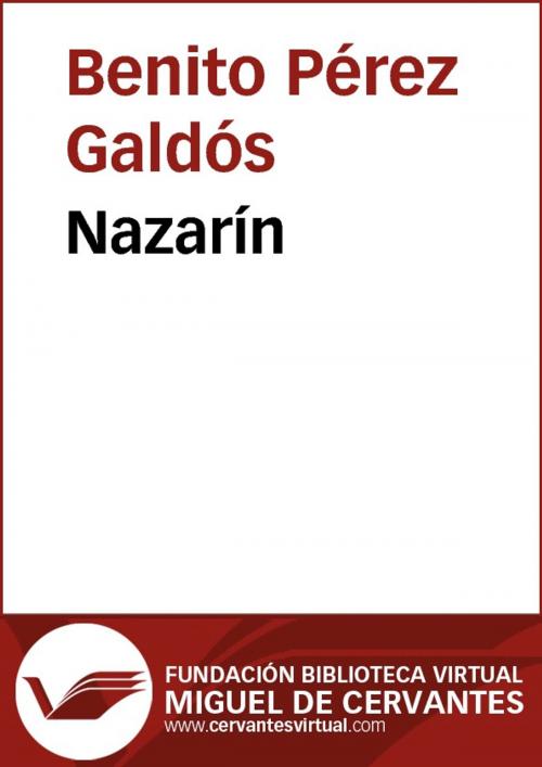 Cover of the book Nazarín by Benito Pérez Galdós, FUNDACION BIBLIOTECA VIRTUAL MIGUEL DE CERVANTES