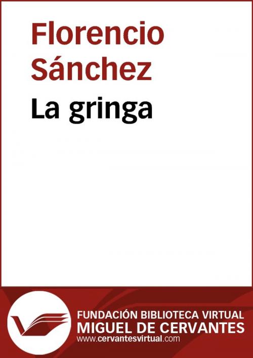 Cover of the book La gringa by Florencio Sánchez, FUNDACION BIBLIOTECA VIRTUAL MIGUEL DE CERVANTES