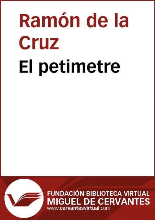 Cover of the book El petimetre by Ramón de la Cruz, FUNDACION BIBLIOTECA VIRTUAL MIGUEL DE CERVANTES