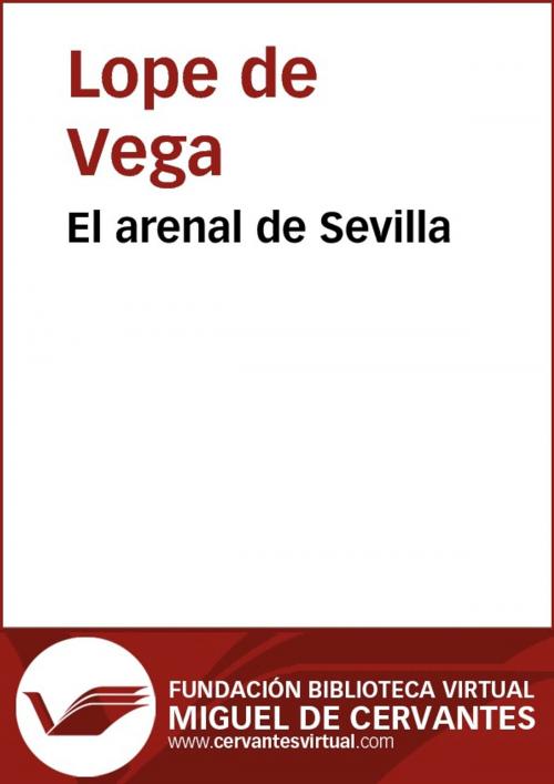 Cover of the book El arenal de Sevilla by Lope de Vega, FUNDACION BIBLIOTECA VIRTUAL MIGUEL DE CERVANTES