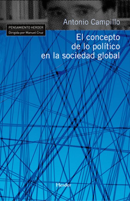 Cover of the book El concepto de lo político en la sociedad global by Antonio Campillo, Herder Editorial