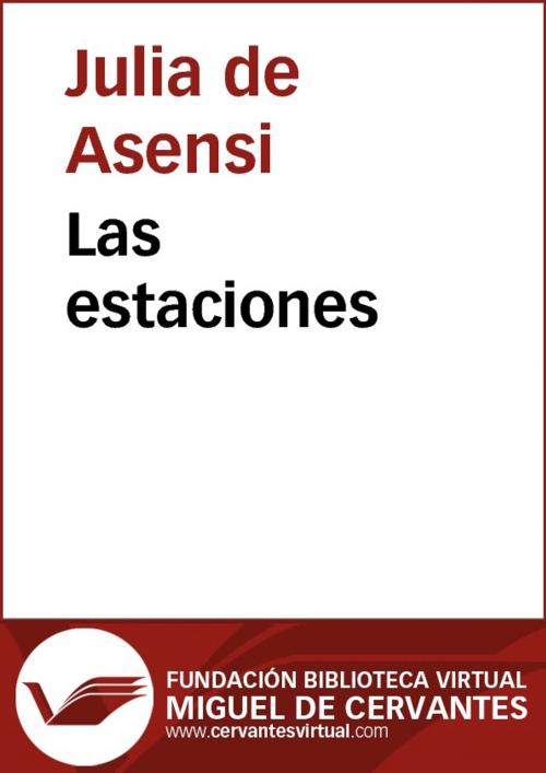 Cover of the book Las estaciones by Julia de Asensi, FUNDACION BIBLIOTECA VIRTUAL MIGUEL DE CERVANTES