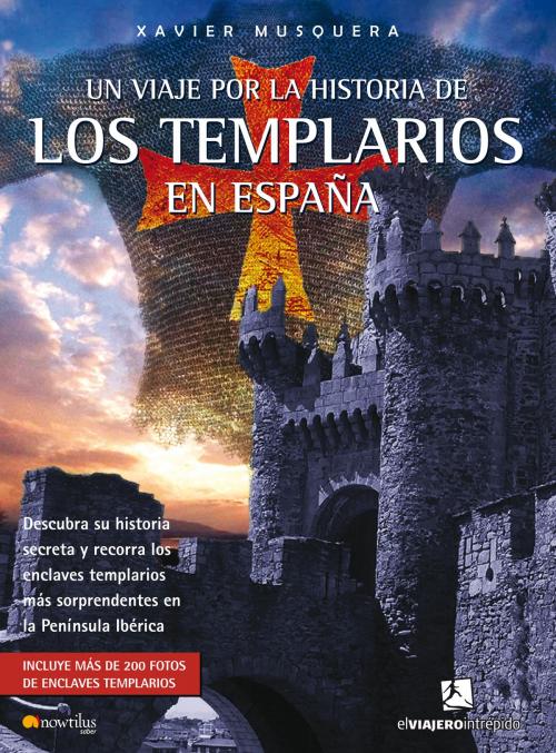 Cover of the book Un viaje por la historia de los templarios en España by Xavier Musquera Moreno, Nowtilus