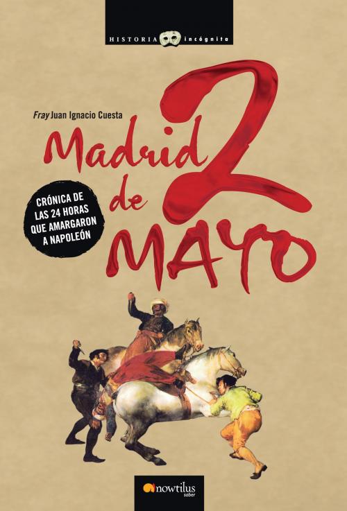 Cover of the book Madrid, 2 de mayo by Juan Ignacio Cuesta Millán, Nowtilus