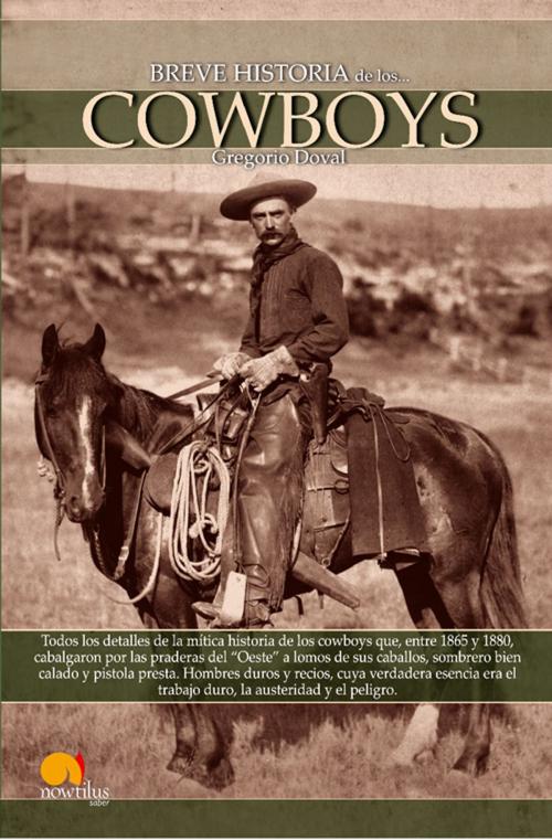Cover of the book Breve Historia de los Cowboys by Gregorio Doval Huecas, Nowtilus