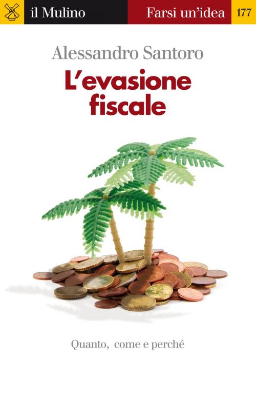 Cover of the book L'evasione fiscale by Alessandro, Santoro, Società editrice il Mulino, Spa