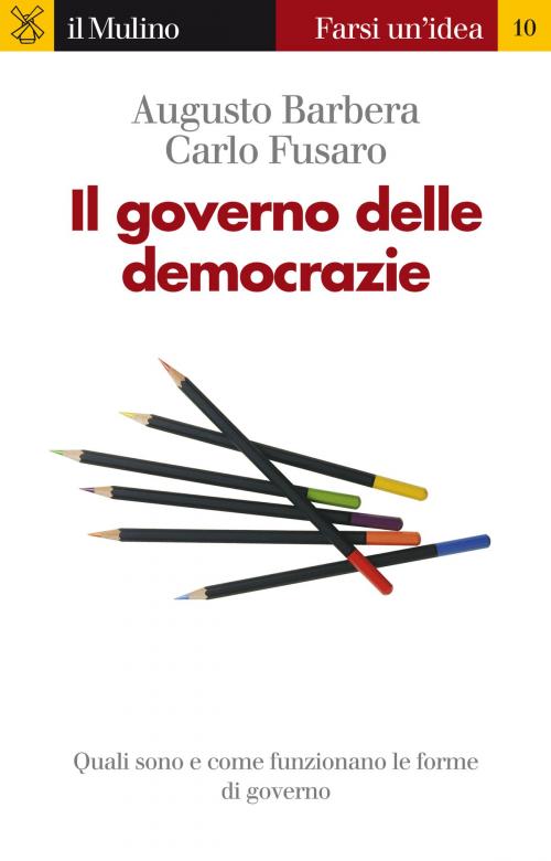 Cover of the book Il governo delle democrazie by Augusto, Barbera, Carlo, Fusaro, Società editrice il Mulino, Spa