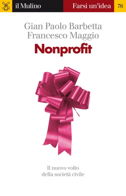 Cover of the book Nonprofit by Gian Paolo, Barbetta, Francesco, Maggio, Società editrice il Mulino, Spa