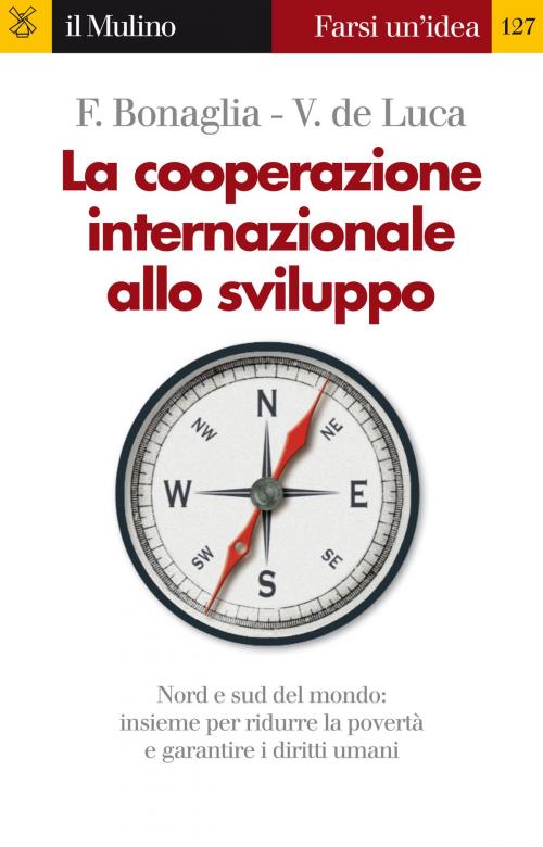 Cover of the book La cooperazione internazionale allo sviluppo by Federico, Bonaglia, Vincenzo, de Luca, Società editrice il Mulino, Spa
