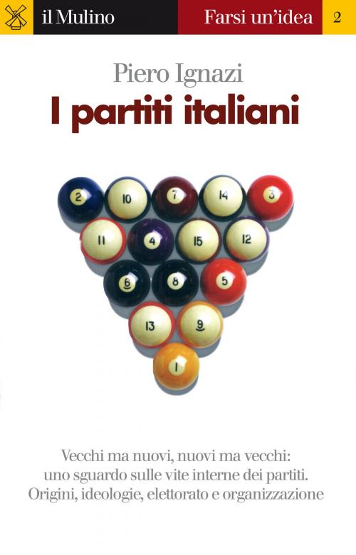 Cover of the book I partiti italiani by Piero, Ignazi, Società editrice il Mulino, Spa