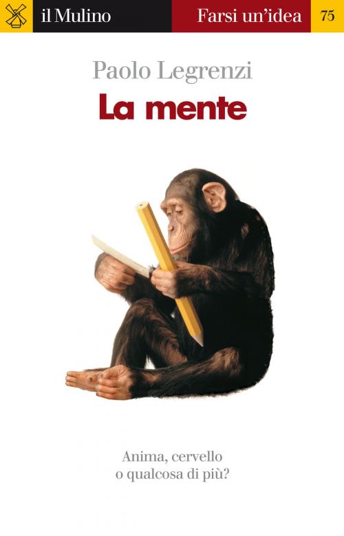 Cover of the book La mente by Paolo, Legrenzi, Società editrice il Mulino, Spa