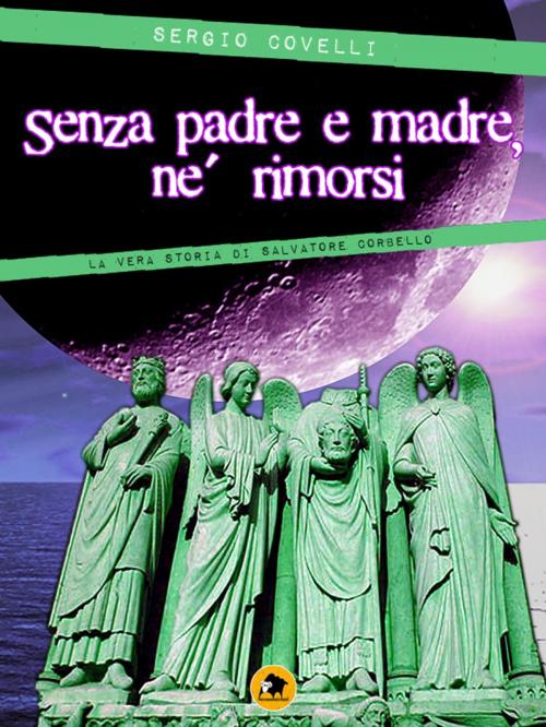 Cover of the book Senza padre e madre, né rimorsi by Sergio Covelli, Pecorenerecords