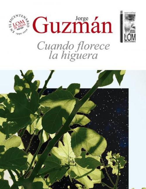 Cover of the book Cuando florece la higuera by Jorge Guzmán, LOM Ediciones / Digitalia