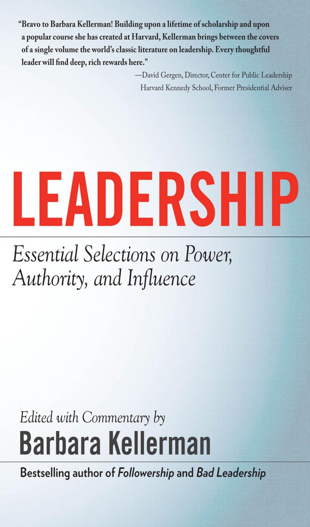 Big bigCover of LEADERSHIP: Essential Selections on Power, Authority, and Influence