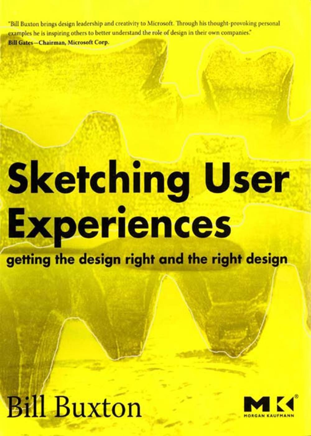 Big bigCover of Sketching User Experiences: Getting the Design Right and the Right Design