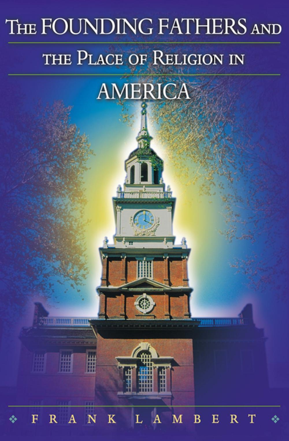 Big bigCover of The Founding Fathers and the Place of Religion in America
