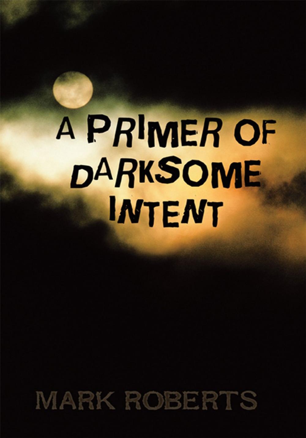 Big bigCover of A Primer of Darksome Intent