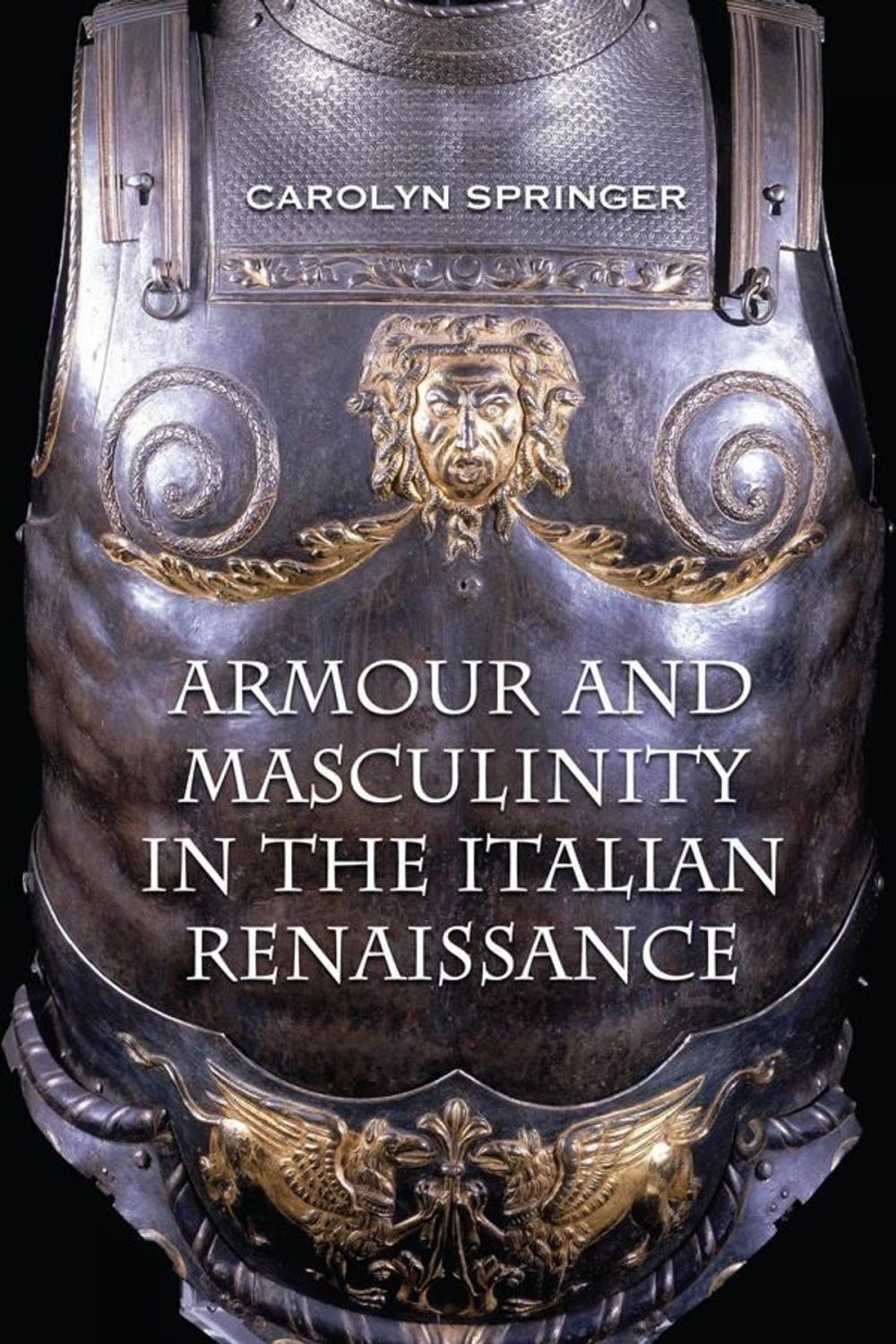 Big bigCover of Armour and Masculinity in the Italian Renaissance