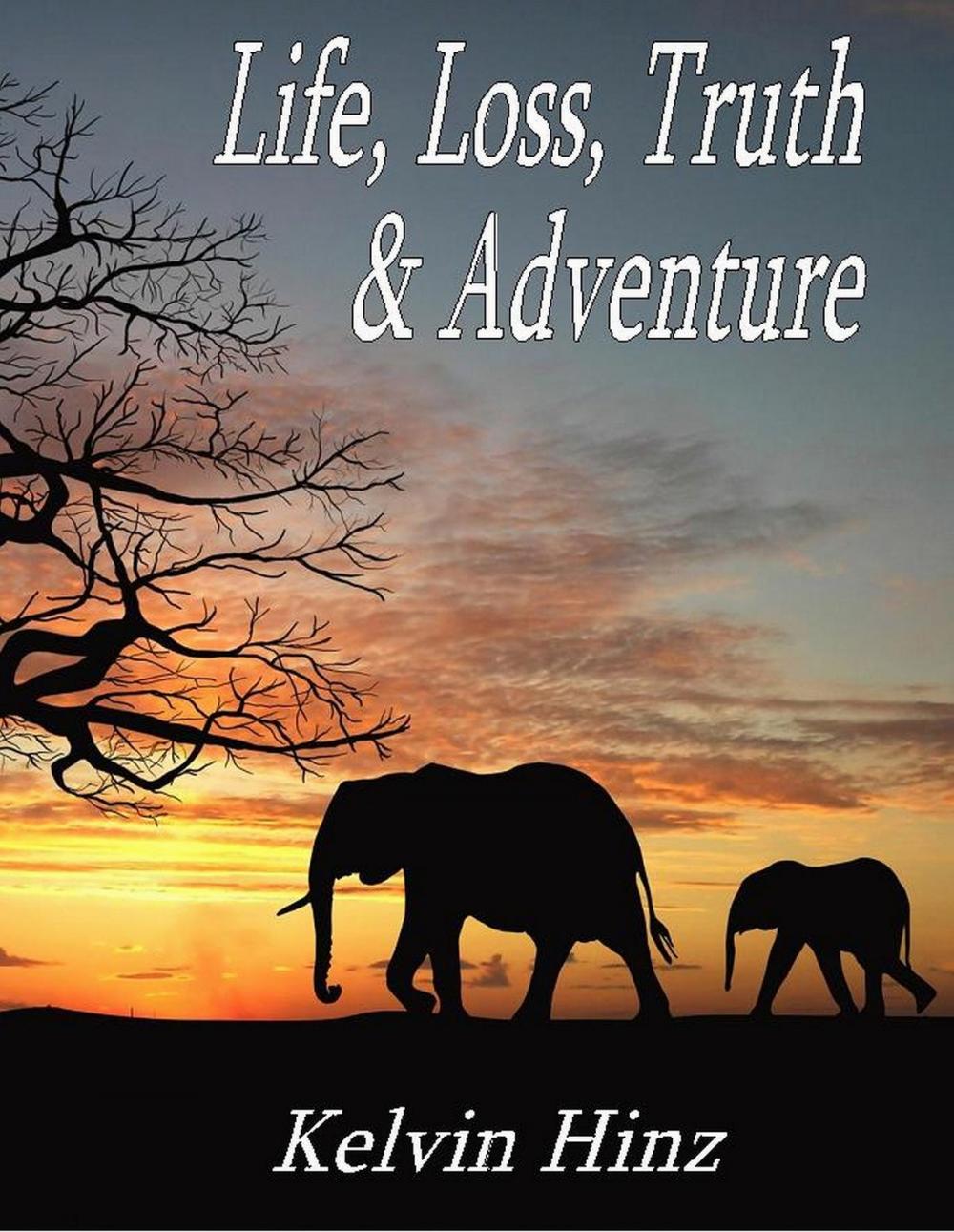 Big bigCover of Life, Loss, Truth & Adventure