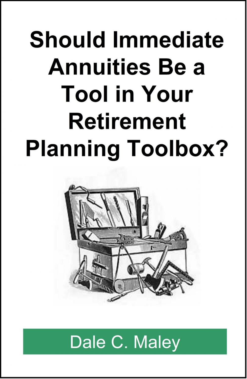 Big bigCover of Should Immediate Annuities Be a Tool in Your Retirement Planning Toolbox?