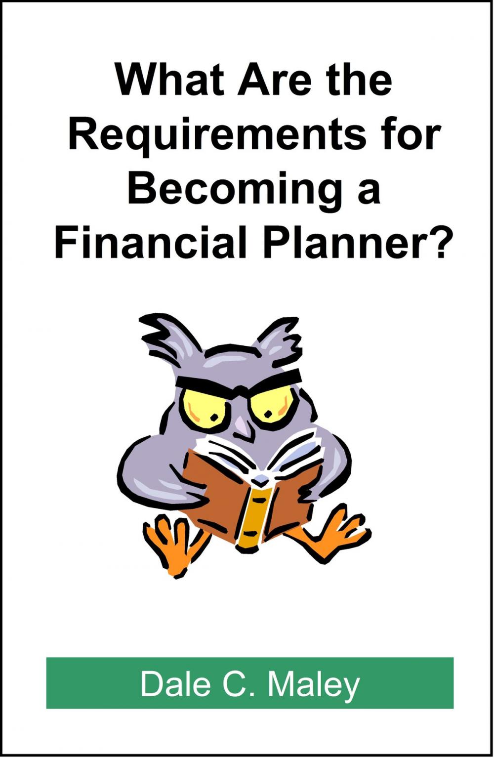 Big bigCover of What are the Requirements for Becoming a Financial Planner?