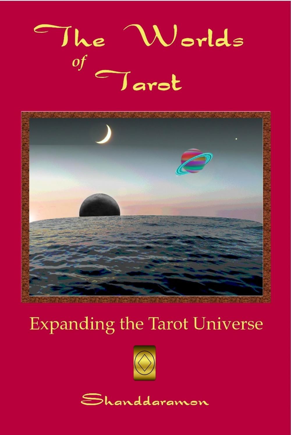 Big bigCover of The Worlds of Tarot: Expanding the Tarot Universe