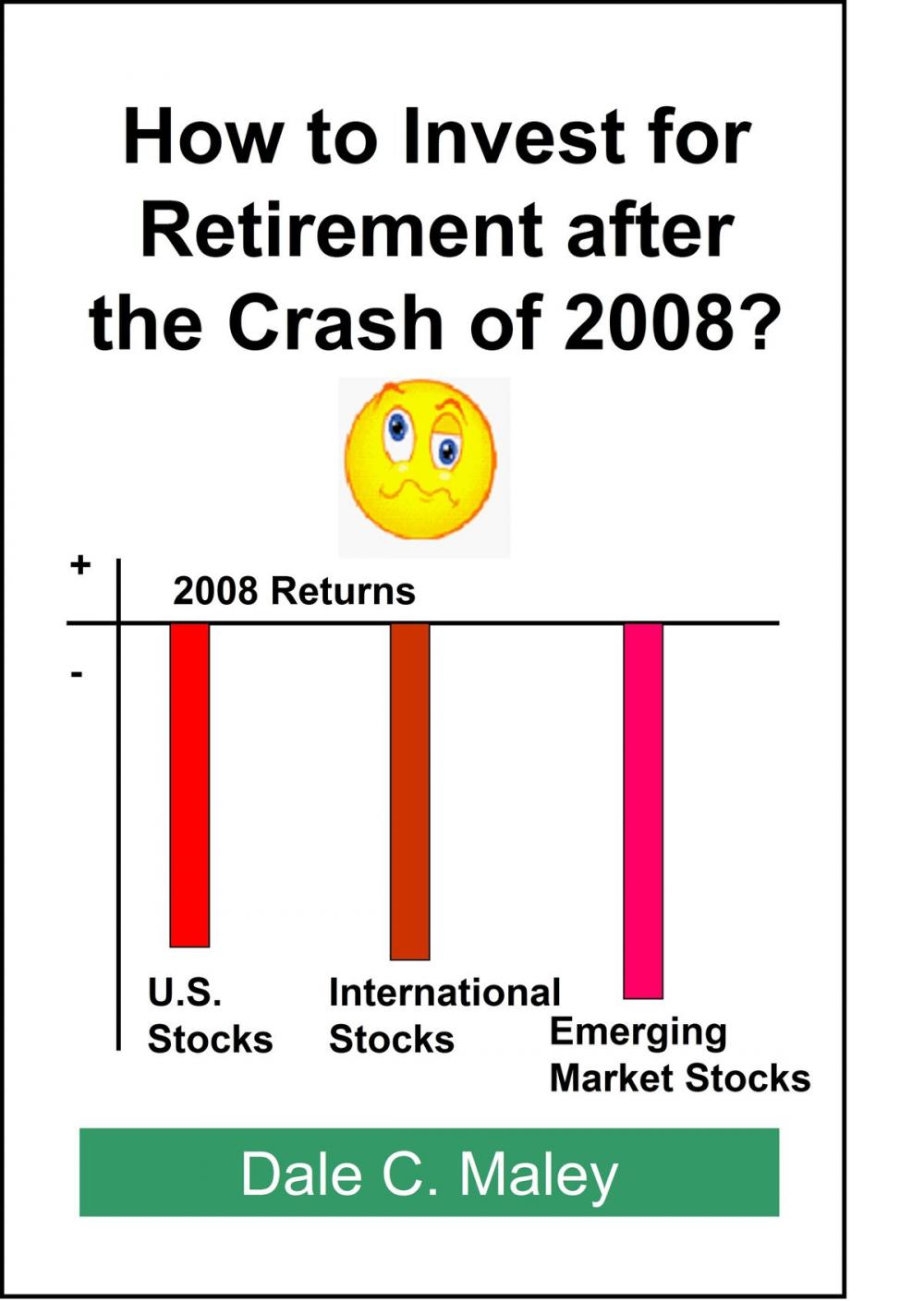 Big bigCover of How to Invest for Retirement After the Crash of 2008