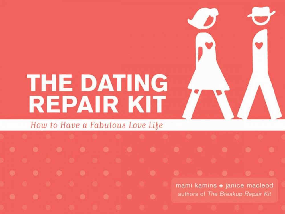 Big bigCover of The Dating Repair Kit: How To Have A Fabulous Love Life