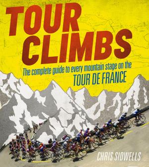 Book cover of Tour Climbs: The complete guide to every mountain stage on the Tour de France
