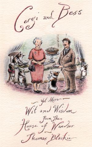 Cover of the book Corgi and Bess: More Wit and Wisdom from the House of Windsor by Daniel Storey