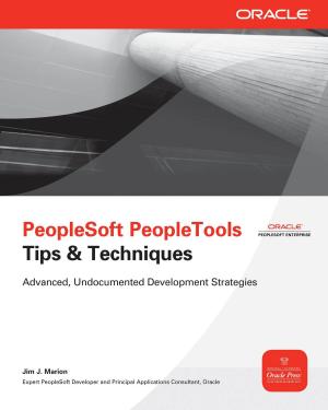 Cover of the book PeopleSoft PeopleTools Tips & Techniques by Douglas Gray, John Budd