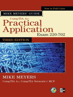 Book cover of Mike Meyers' CompTIA A+ Guide: Practical Application, Third Edition (Exam 220-702)