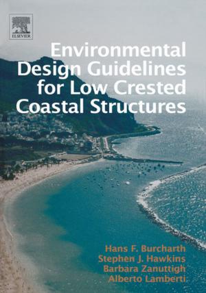 Cover of the book Environmental Design Guidelines for Low Crested Coastal Structures by Peter J.B. Slater, Jay S. Rosenblatt, Timothy J. Roper, Charles T. Snowdon
