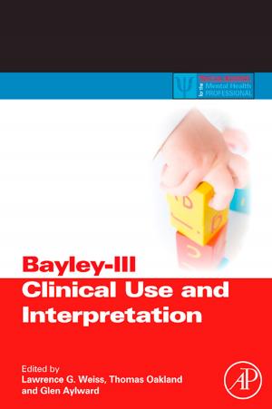 Cover of the book Bayley-III Clinical Use and Interpretation by Maziar Goudarzi, Ali R. Hurson