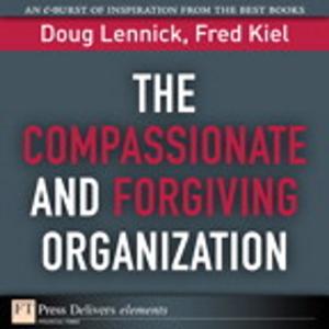 Cover of the book The Compassionate and Forgiving Organization by Pavel Yosifovich, Alex Ionescu, David A. Solomon, David A. Solomon