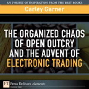 Book cover of The Organized Chaos of Open Outcry and the Advent of Electronic Trading
